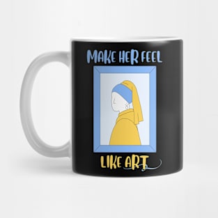 Make her feel Art Mug